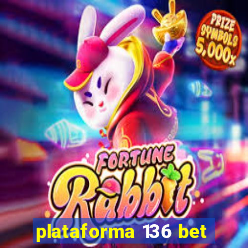 plataforma 136 bet